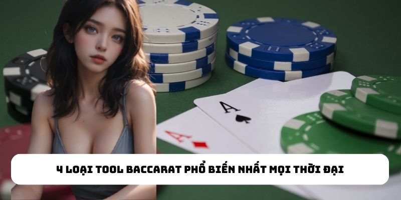 4 loại tool Baccarat phổ biến nhất mọi thời đại
